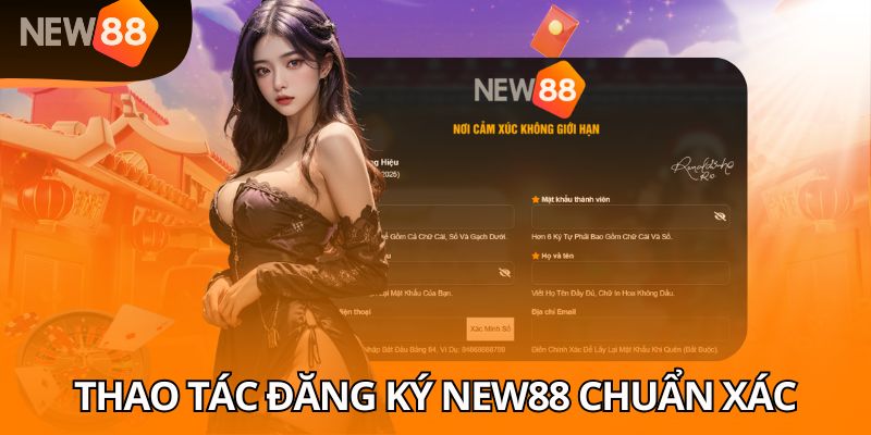 Thao tác đăng ký NEW88 chuẩn xác
